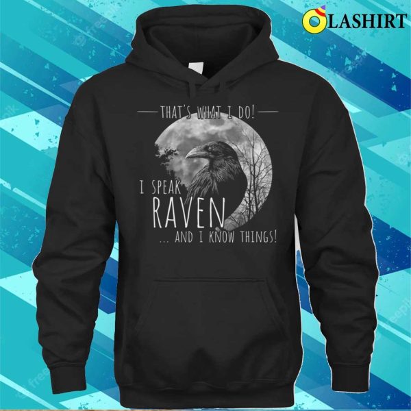 Raven Crow Meme T-shirt, I Speak Raven And I Know Things T-shirt