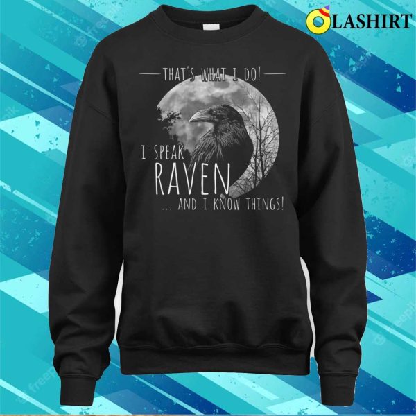 Raven Crow Meme T-shirt, I Speak Raven And I Know Things T-shirt