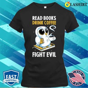 Read Books Drink Coffee Funny Librarian Gift T shirt 2