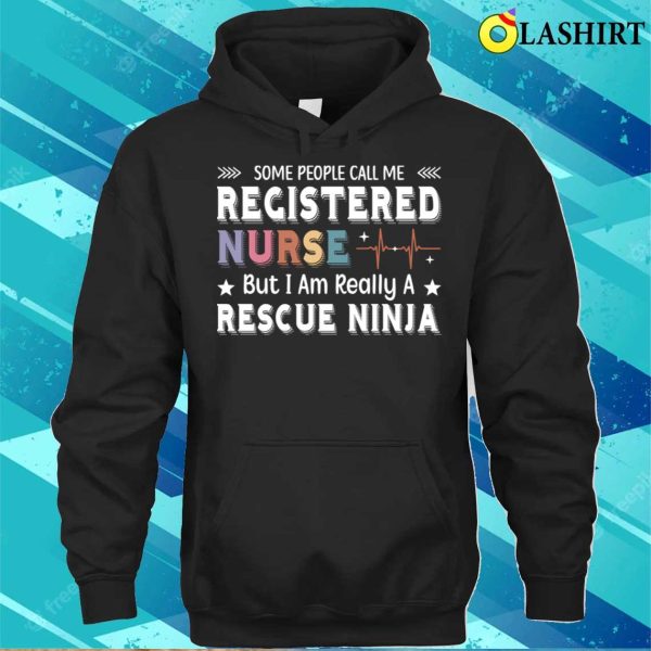 Rescue Ninja T-shirt, Funny Saying Registered Nurse Lover Nursing Rn Women T-shirt