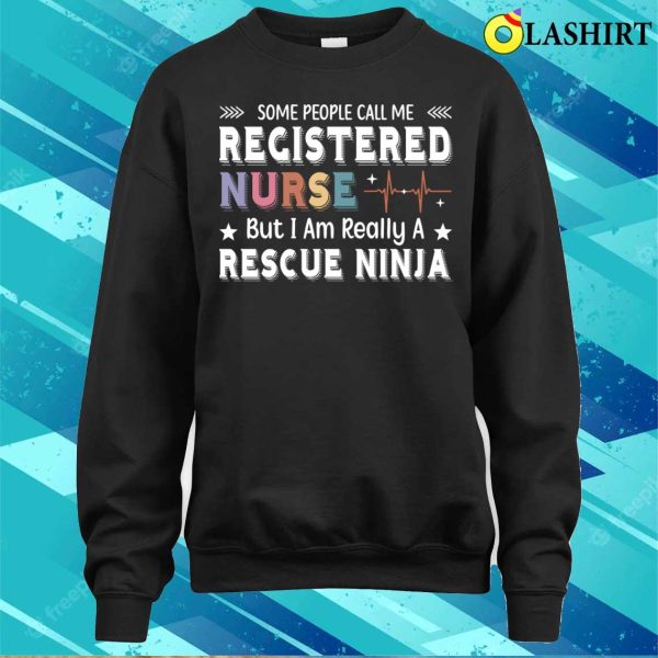 Rescue Ninja T-shirt, Funny Saying Registered Nurse Lover Nursing Rn Women T-shirt