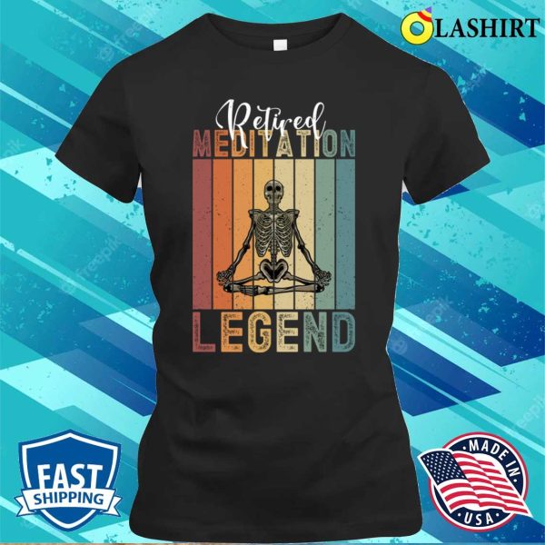 Retired Meditation Legend Funny Retirement Retro Skeleton Meditation Gifts T-shirt