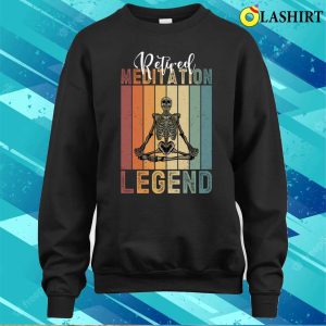 Retired Meditation Legend Funny Retirement Retro Skeleton Meditation Gifts T-shirt 3 Retired Meditation Legend Funny Retirement Retro Skeleton Meditation Gifts T shirt 4