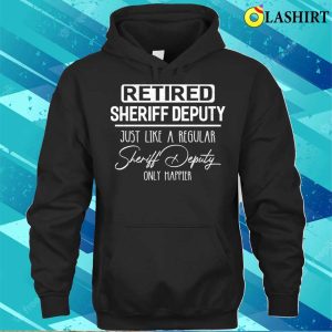 Retired Sheriff Deputy Public Service Funny Retirement T shirt 3