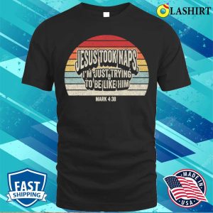 Retro Jesus Took Naps Mark 438 Christian Funny Faith T shirt 1