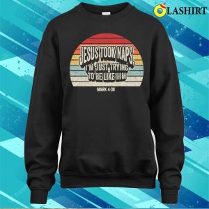 Retro Jesus Took Naps Mark 438 Christian Funny Faith T shirt 4
