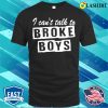 Retro Vintage I Can’t Talk To Broke Boys Funny Gift T-shirt