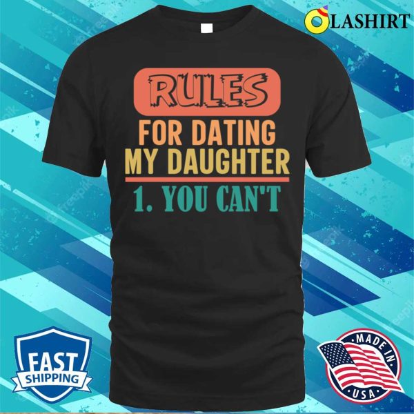 Rules For Dating T-shirt, Rules For Dating T-shirt