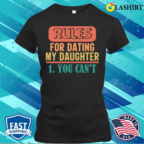 Rules For Dating T-shirt, Rules For Dating T-shirt