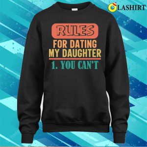 Rules For Dating T shirt Rules For Dating T shirt 4