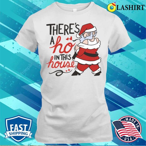 Santa Claus T-shirt, Funny Christmas Ho Sexy Santa T-shirt