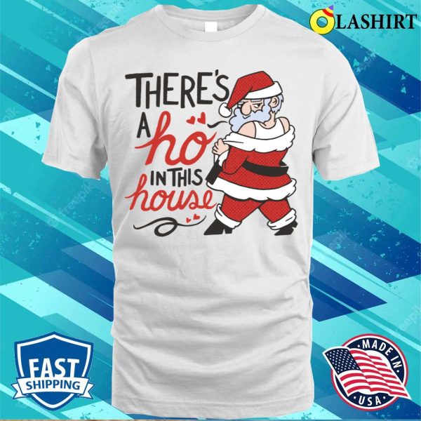 Santa Claus T-shirt, Funny Christmas Ho Sexy Santa T-shirt