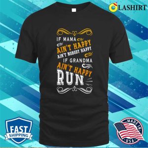 Sarcastic Shirts If Mama Aint Happy Aint Nobody Happy Shirt 1