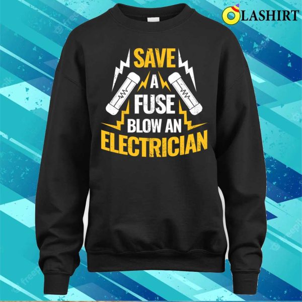 Save A Fuse Funny Electrician Gift T-shirt