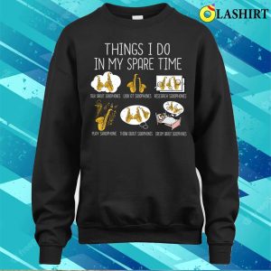 Saxophone Player T shirt Funny Saxophone Player Gift Men Jazz Music Saxophone T shirt 4