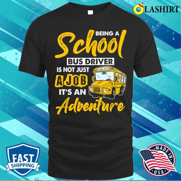 School Bus Driver Is Advanture Funny Safe Driving To School T-shirt