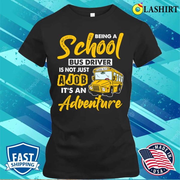 School Bus Driver Is Advanture Funny Safe Driving To School T-shirt