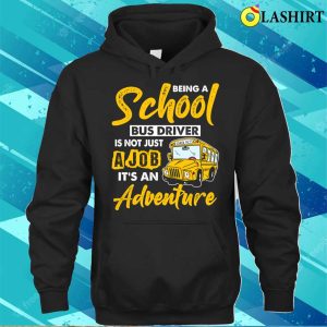 School Bus Driver Is Advanture Funny Safe Driving To School T-shirt 2 School Bus Driver Is Advanture Funny Safe Driving To School T shirt 3