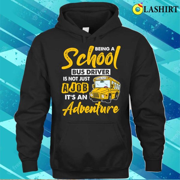 School Bus Driver Is Advanture Funny Safe Driving To School T-shirt