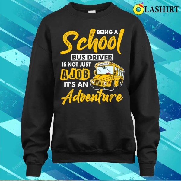 School Bus Driver Is Advanture Funny Safe Driving To School T-shirt