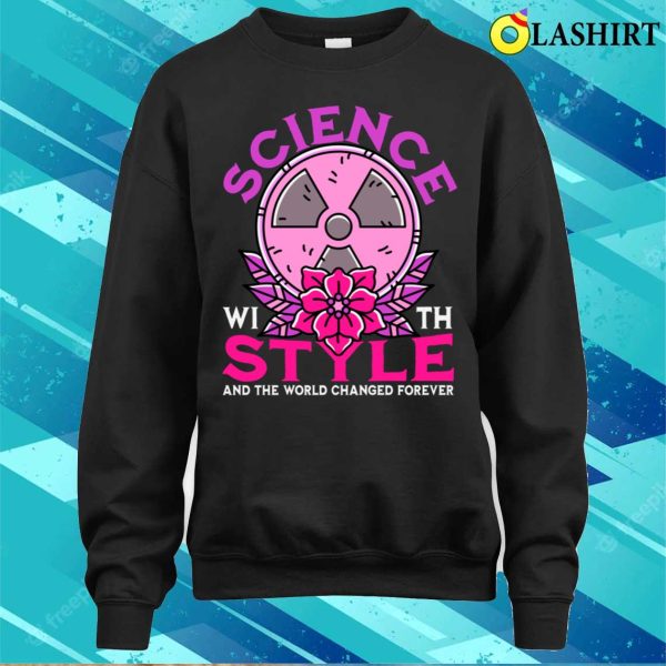 Science With Style Funny Nuclear Physicist T-shirt