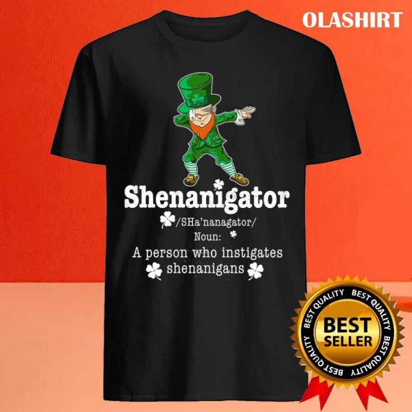 Shenanigator A Person Who Instigates Shenanigans Funny St. Patricks Day T-shirt