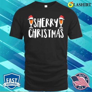 Sherry Drinker Christmas Gift T shirt Sherry Drinkers Sherry Christmas Funny T shirt 1