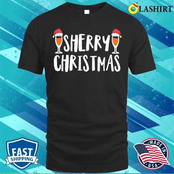 Sherry Drinker Christmas Gift T-shirt, Sherry Drinkers Sherry Christmas Funny T-shirt