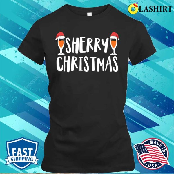 Sherry Drinker Christmas Gift T-shirt, Sherry Drinkers Sherry Christmas Funny T-shirt