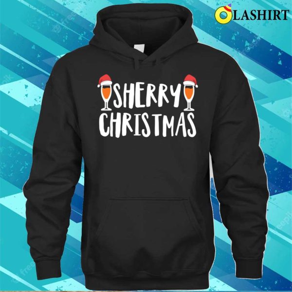 Sherry Drinker Christmas Gift T-shirt, Sherry Drinkers Sherry Christmas Funny T-shirt