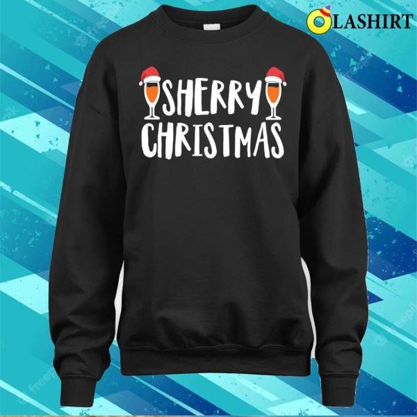 Sherry Drinker Christmas Gift T-shirt, Sherry Drinkers Sherry Christmas Funny T-shirt