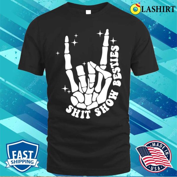 Shit Show Besties Funny Skull For Mother Day Lover T-shirt