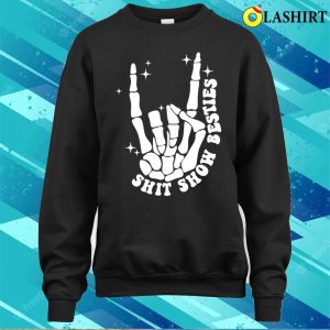 Shit Show Besties Funny Skull For Mother Day Lover T shirt 4