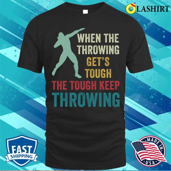 Shot T-shirt, Shot Putt Athlete Funny Shot Putter Keep Throwing T-shirt