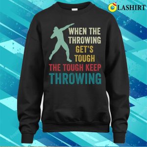 Shot T shirt Shot Putt Athlete Funny Shot Putter Keep Throwing T shirt 4