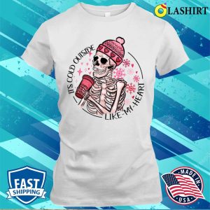 Skeleton Valentine Its Cold Outside Like My Heart Hmour Sarcatic Valentine T shirt 1