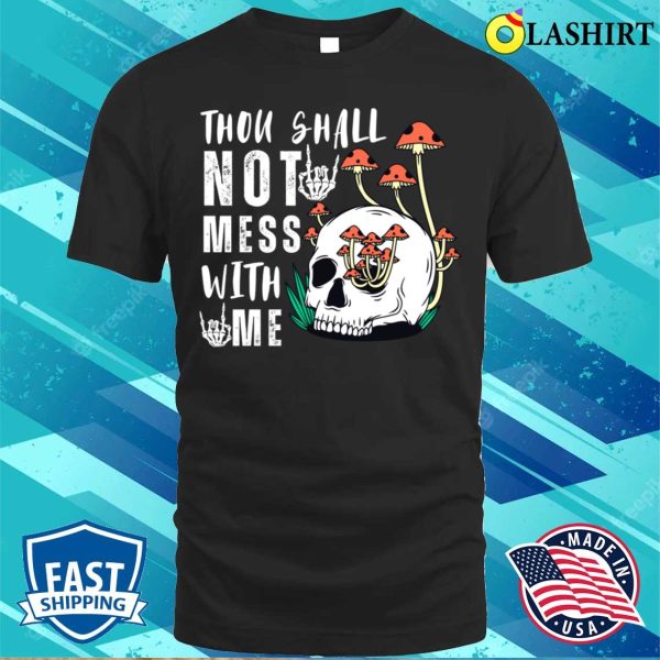 Skull T-shirt, Thou Shall Not Mess With Me Skull Funny T-shirt