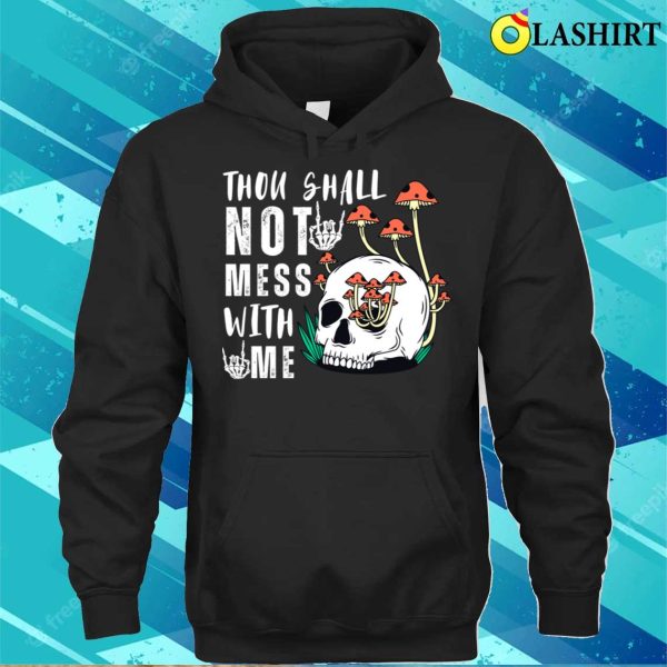 Skull T-shirt, Thou Shall Not Mess With Me Skull Funny T-shirt