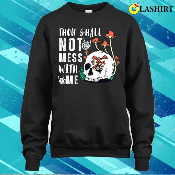 Skull T-shirt, Thou Shall Not Mess With Me Skull Funny T-shirt