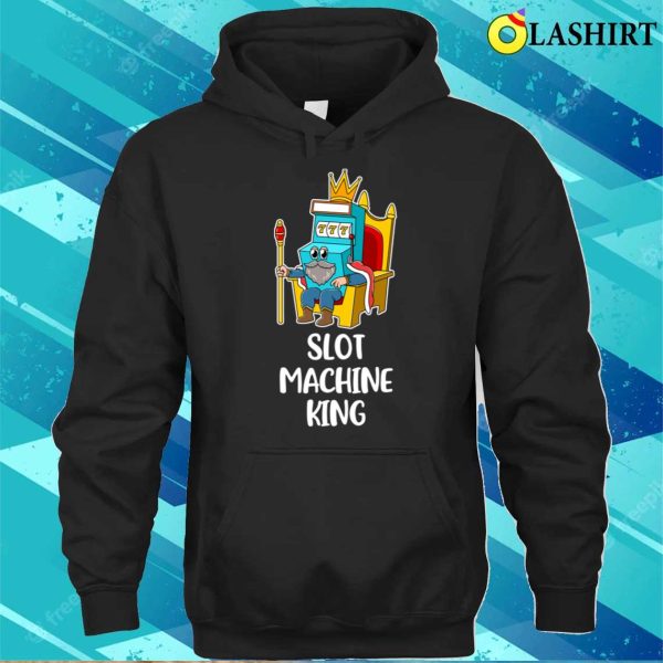 Slot Machine King Funny Casino Gift T-shirt