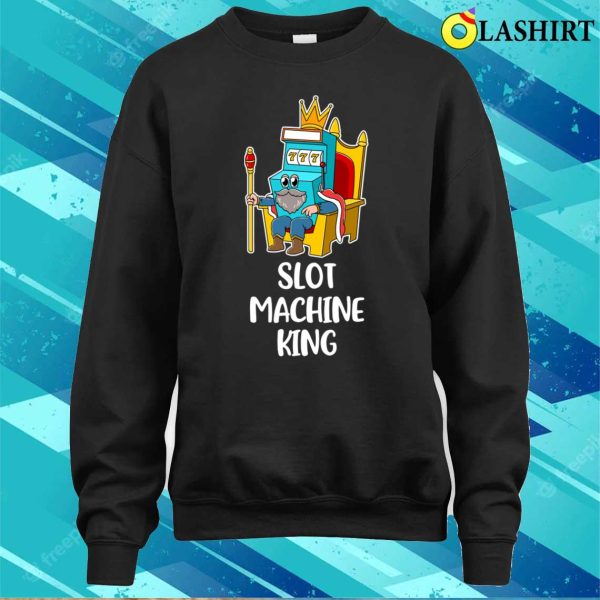 Slot Machine King Funny Casino Gift T-shirt