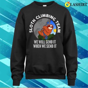 Sloth Climbing Team Funny Climbing Gift T-shirt 3 Sloth Climbing Team Funny Climbing Gift T shirt 4