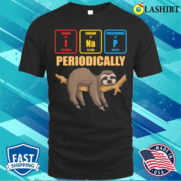 Sloth Lover Nap Periodically Funny Chemistry Lazy Chemical T-shirt