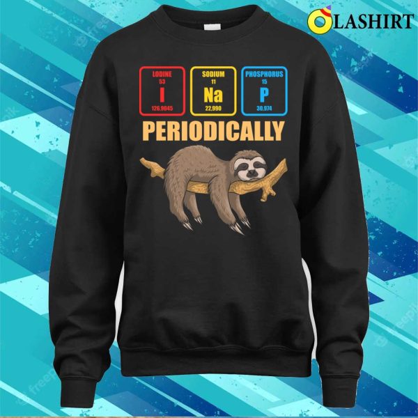 Sloth Lover Nap Periodically Funny Chemistry Lazy Chemical T-shirt