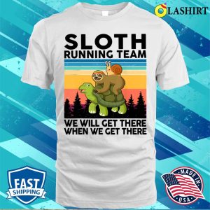 Sloth Running We Will Get There Team Gift Funny Running T shirt 2