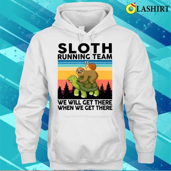 Sloth Running We Will Get There Team Gift Funny Running T-shirt