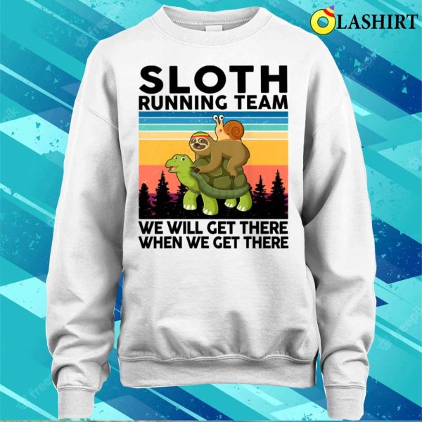 Sloth Running We Will Get There Team Gift Funny Running T-shirt