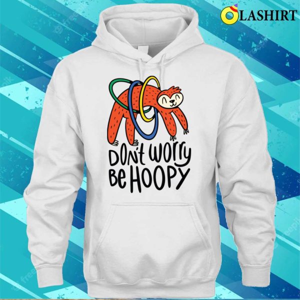 Sloth With Three And The Quote Do Not Worry Be Animals T-shirt