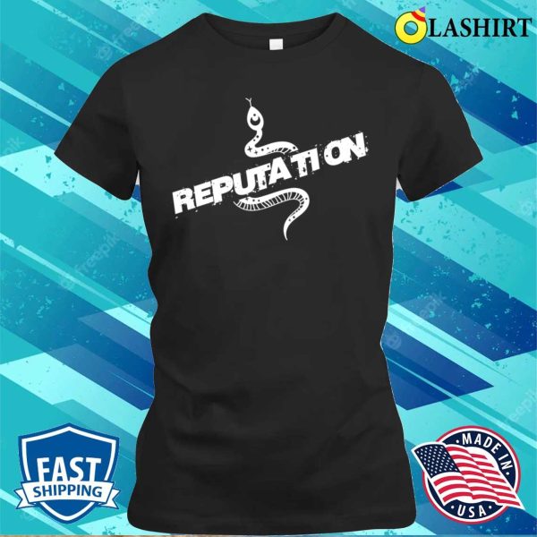 Snake Reputation T-shirt, Snake Reputation Design Funny Saying T-shirt