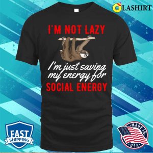 Social Energy T shirt Social Energy Funny Sloth T shirt 1